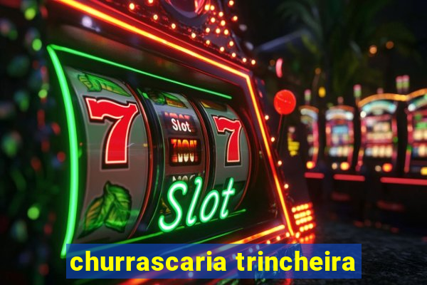 churrascaria trincheira